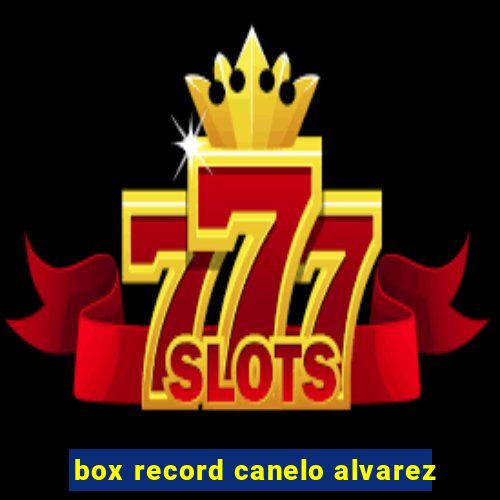 box record canelo alvarez